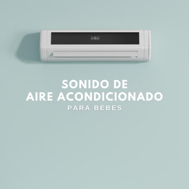 Sonido de Aire Acondicionado para Bebes - Ruido Blanco Para Bebes
