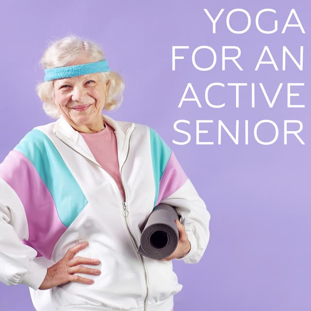 Yoga for an Active Senior - Keep Your Body in Shape Despite Age Thanks to This Unique New Age Music Collection, Disease Prevention by Practicing Asanas, New Retired Hobby, It's Never Too Late - Core Power Yoga Universe