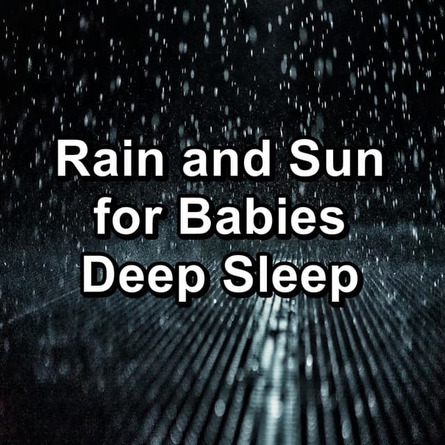 Rain and Sun for Babies Deep Sleep - Rain Sounds HD
