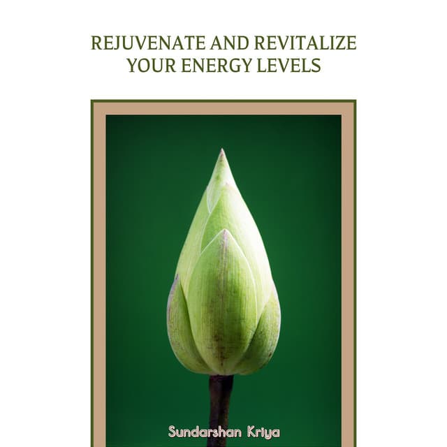 Rejuvenate and Revitalize Your Energy Levels - Sundarshan Kriya