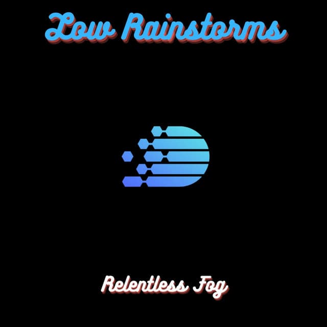 Low Rainstorms - Relentless Fog