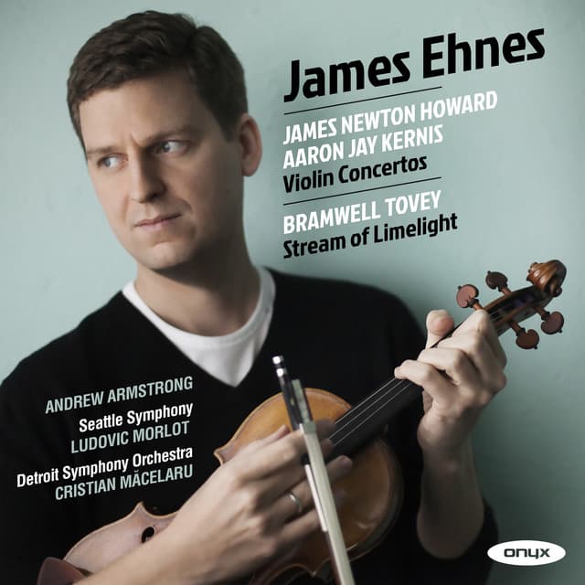 James Newton Howard, Aaron Jay Kernis Violin Concertos, Bramwell Tovey, 'Stream of Limelight' - James Ehnes