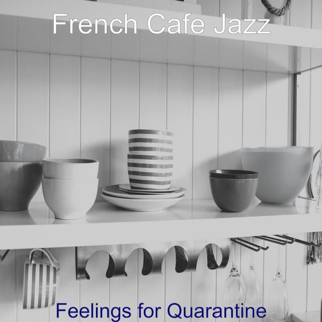 Feelings for Quarantine - French Cafe Jazz