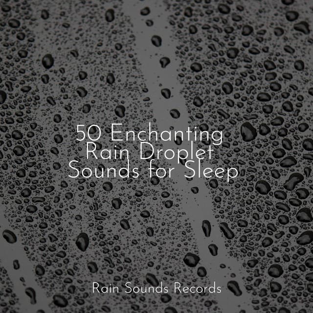 50 Enchanting Rain Droplet Sounds for Sleep - Sonidos De Truenos y Lluvia