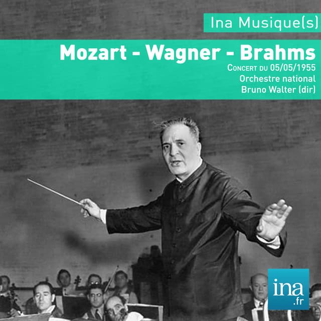 Mozart - Wagner - Brahms, Orchestre National de la RTF, Concert du 05/05/1955, Bruno Walter - Orchestre National de la RTF