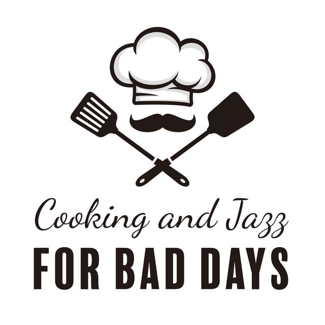 Cooking and Jazz for Bad Days - Cooking Jazz Music Academy