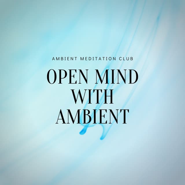 Open Mind with Ambient - Ambient Meditation Club