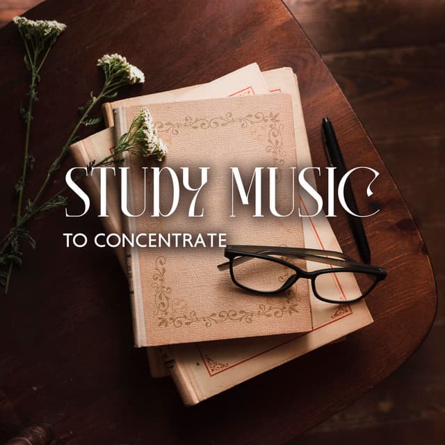 Study Music To Concentrate: Music for Studying, Concentration and Memory - Classical Study Music