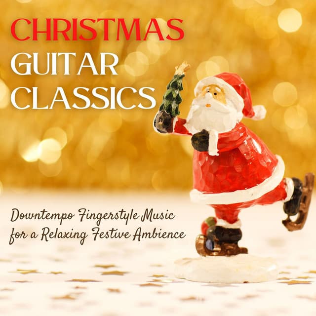 Christmas Guitar Classics: Downtempo Fingerstyle Music for a Relaxing Festive Ambience - Christmas Cafe