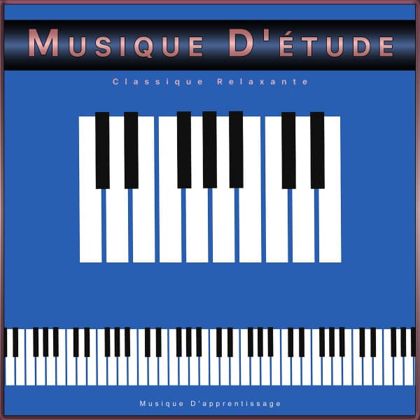 Musique D'étude Classique Relaxante : Musique D'apprentissage - Musique Classique