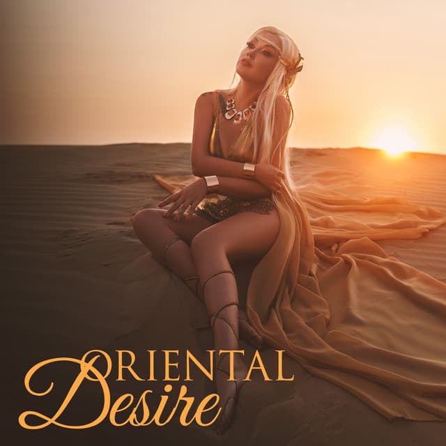Oriental Desire - Oriental Meditation Music Academy