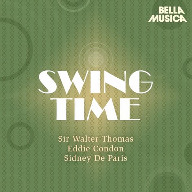 Swing Time: Sir Walter Thomas - Eddie Condon - Sidney de Paris - Sir Walter Thomas