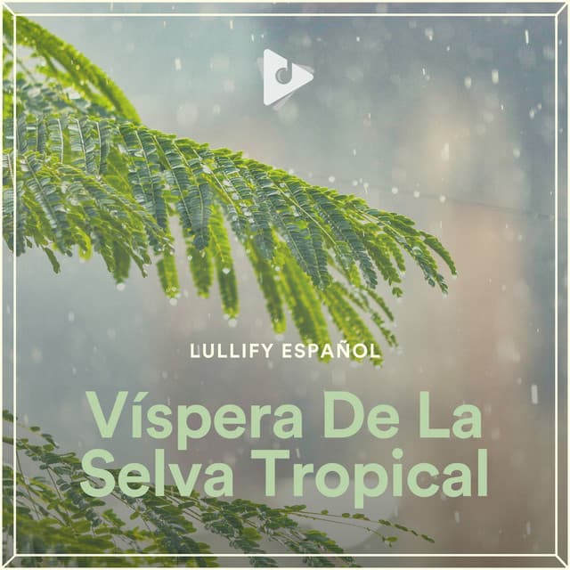 Víspera De La Selva Tropical - Lullify Español