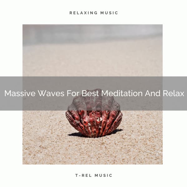 Massive Waves For Best Meditation And Relax - Timeless Relax