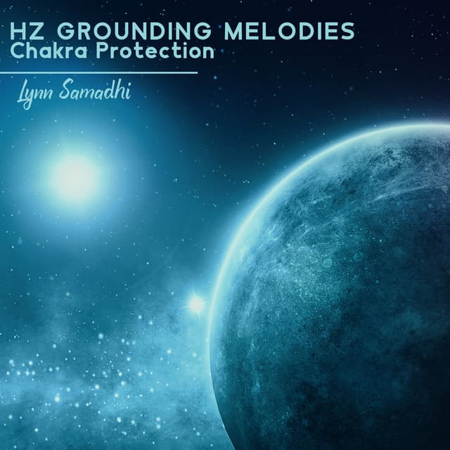 Hz Grounding Melodies: Chakra Protection, Pure Tone Frequencies, Emptiness Meditation, Hz Frequency to Focus on Meditation - Lynn Samadhi