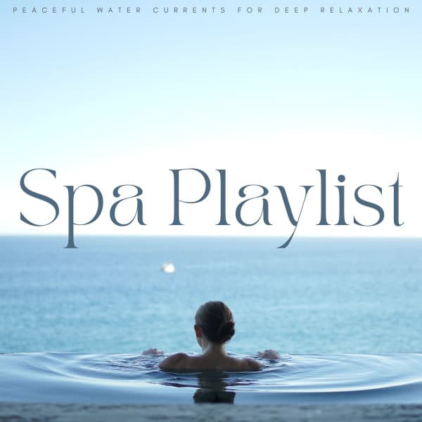 Spa Playlist: Peaceful Water Currents For Deep Relaxation - Healing Music Spirit
