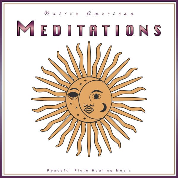 Native American Meditations: Peaceful Flute Healing Music - Native American Nature