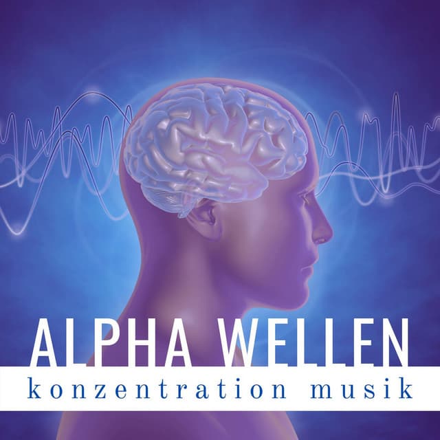 Alpha Wellen Konzentration Musik: Aktivierung der Kreativität, Ekstasezustände, ein tiefer innerer Frieden - Hintergrundmusik Akademie