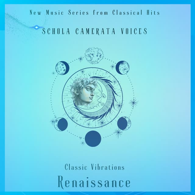 Clasic Vibrations Renaissance - Schola Camerata Voices - New Music Series from Classical Hits - Classical Hits