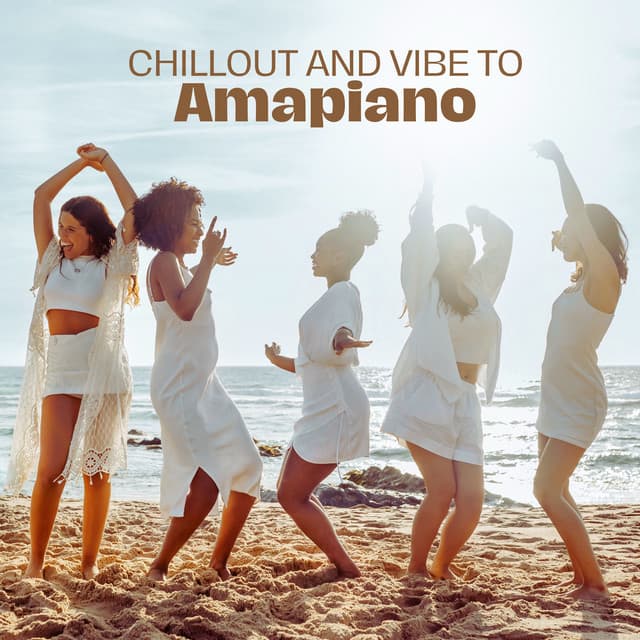 Chillout and Vibe to Amapiano - Chill Music Universe