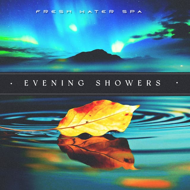 Evening Showers - Fresh Water Spa