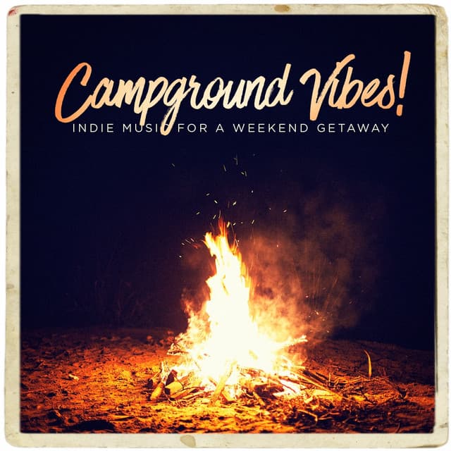 Campground Vibes! - Indie Music for a Weekend Getaway - Indie Rock