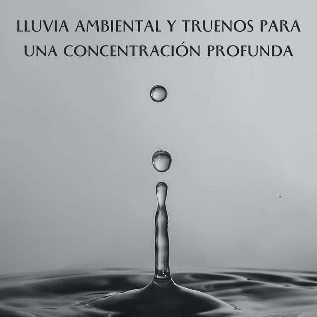 Lluvia Ambiental Y Truenos Para Una Concentración Profunda - Sonidos de lluvia y truenos