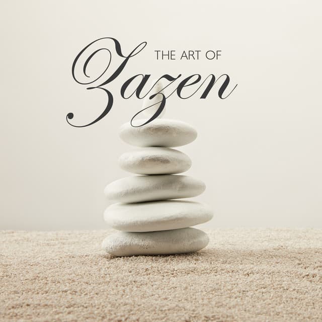 The Art of Zazen: Zen Meditation Music for Achieving Calmness and Peace of Mind - Blissful Meditation Music Zone