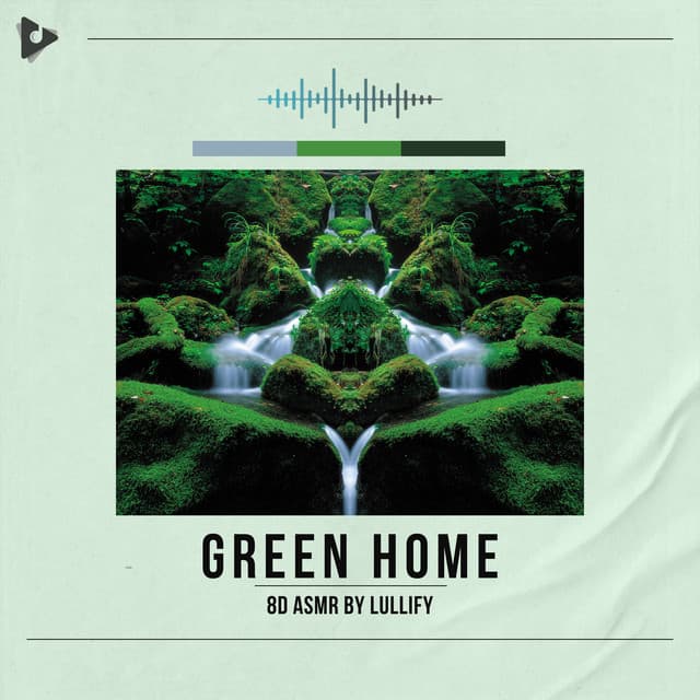 Green Home - 8D ASMR by Lullify