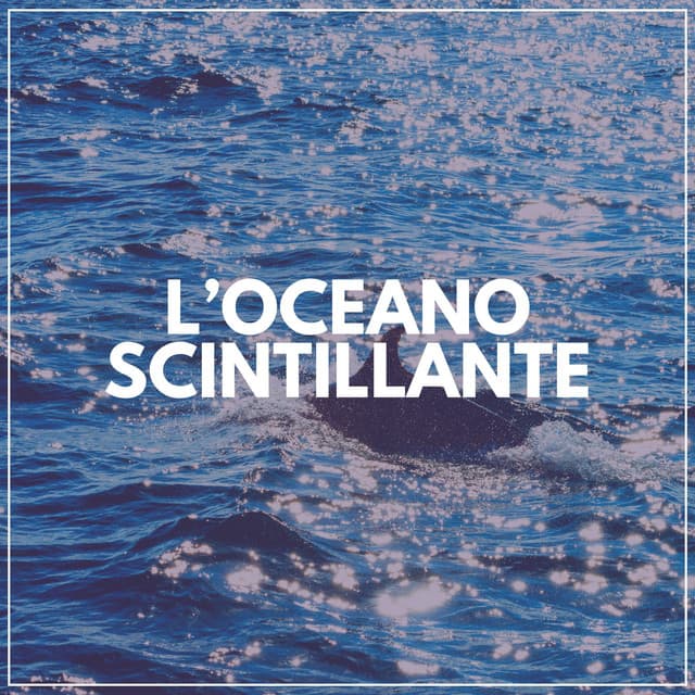 L'oceano Scintillante - Suoni Naturali