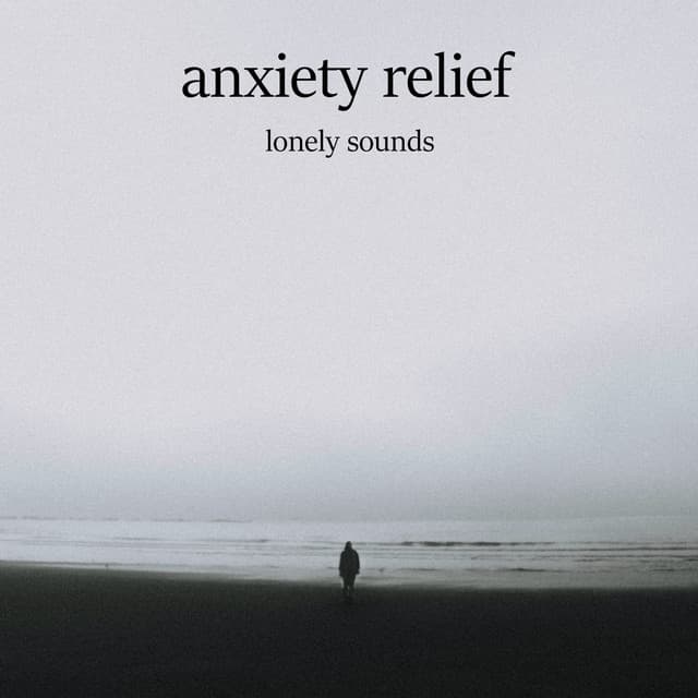 Lonely Sounds - Anxiety Relief