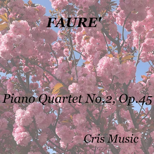 Fauré: Piano Quartet No.2, Op.45 - Trio Pasquier