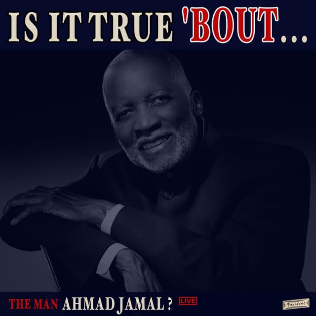 Is it True 'Bout the Man Ahmad Jamal? - Ahmad Jamal