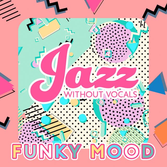 Jazz without Vocals: Funky Mood for a Long Day, Coffee and Reading at Home, Great Days, Refreshed with Iced Coffee - Positive Attitude Music Collection