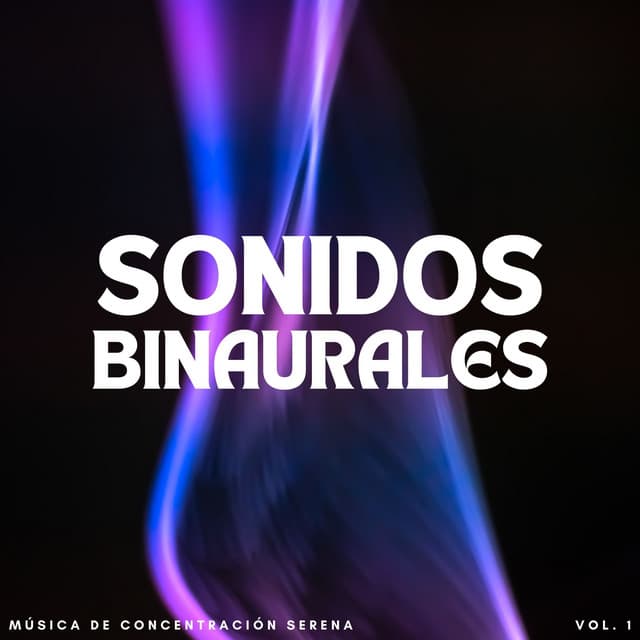 Sonidos Binaurales: Música De Concentración Serena Vol. 1 - Concentración de latidos binaurales