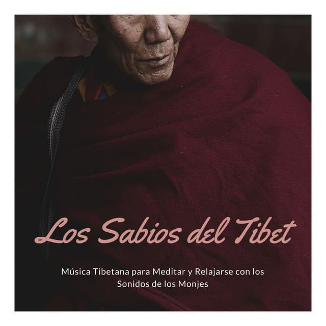 Los Sabios del Tibet: Música Tibetana para Meditar y Relajarse con los Sonidos de los Monjes - Monjes Tibetanos