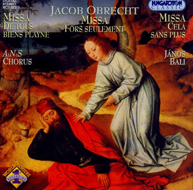 Obrecht: Missa De Tous Biens Playne / Missa Cela Sans Plus / Missa Fors Seulement - Jacob Obrecht