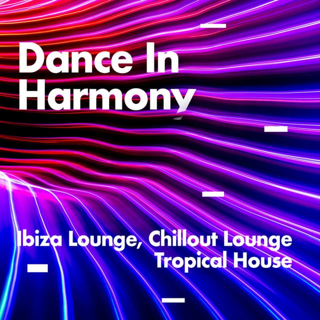 Dance In Harmony - Ibiza Lounge