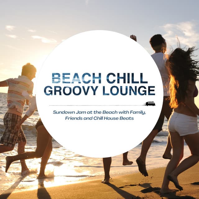 Beach Chill Groovy Lounge - Sundown Jam at the Beach with Family, Friends and Chill House Beats - Café Lounge Resort