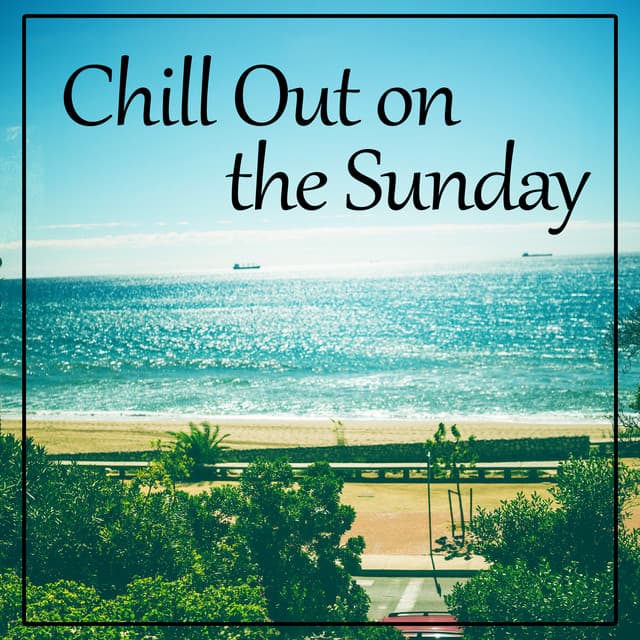 Chill Out on the Sunday - Chillout Hits, Summer Relax, Deep Bounce, Holiday Rest, Lounge Summer - Chillout Experience Music Academy