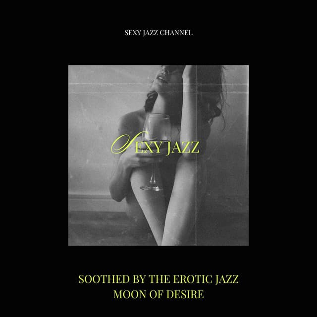 Soothed by the Erotic Jazz Moon of Desire - Sexy Jazz Channel