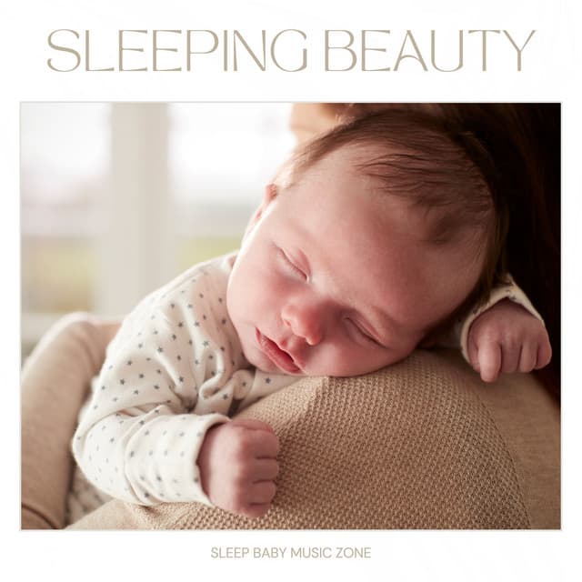 Sleeping Beauty: Children's Lullabies - Sleep Baby Music Zone