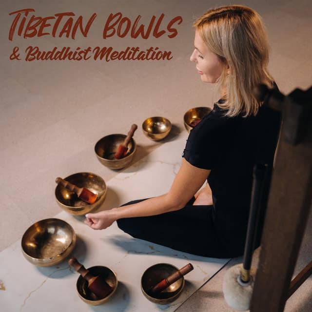 Tibetan Bowls & Buddhist Meditation: Soothing Relaxation, Wonderful Spa and Meditation Music - Therapeutic Tibetan Spa Collection