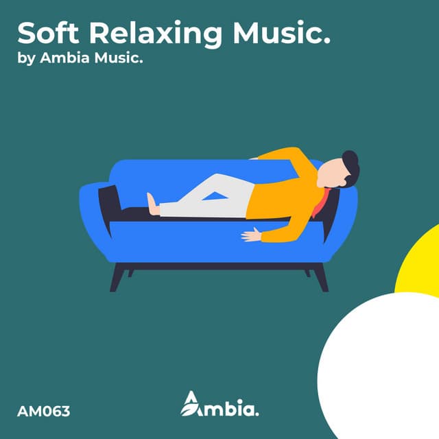 Soft Relaxing Music - Ambia Music