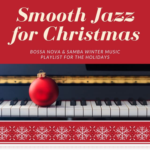 Smooth Jazz for Christmas: Bossa Nova & Samba Winter Music Playlist for the Holidays - Bossa Nova