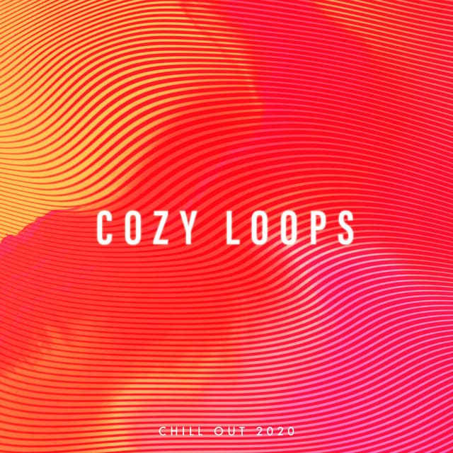 Cozy Loops - Chill Out 2020