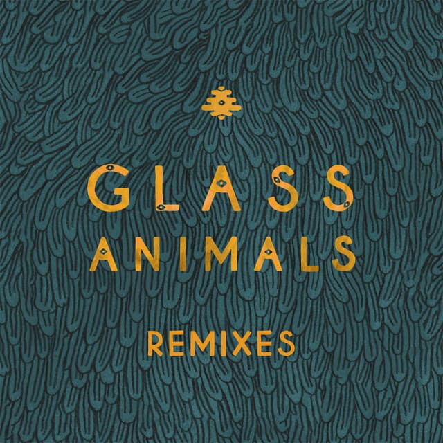 Remixes - Glass Animals
