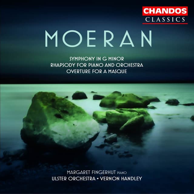 Moeran: Symphony in G Minor, Overture for a Masque & Rhapsody for Piano and Orchestra - Ernest John Moeran