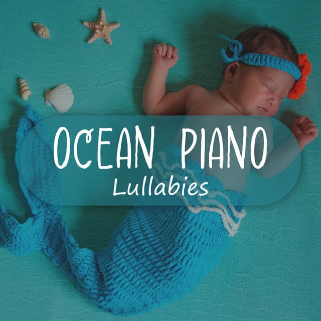Ocean Piano Lullabies - Greatest Kids Lullabies Land