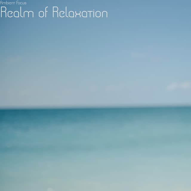 Realm of Relaxation - Ambient Focus